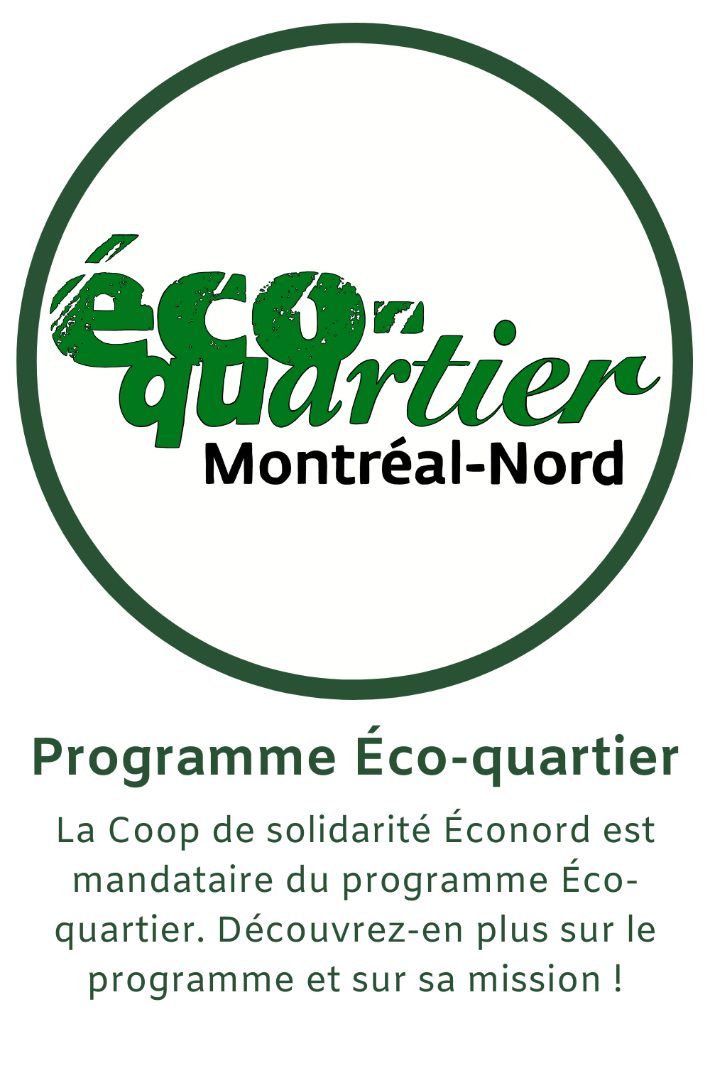 La Coop de solidarité Éconord est mandataire du programme Éco-quartier. Découvrez-en plus sur le programme et sur sa mission!"
